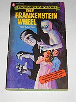 The Frankenstein Wheel by Paul W. Fairman