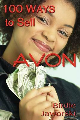 100 Ways to Sell Avon by Birdie Jaworski