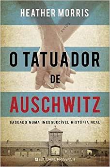 O Tatuador de Auschwitz by Heather Morris