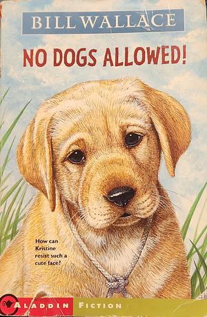 No Dogs Allowed! by Bill Wallace