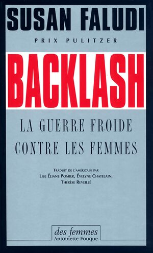 Backlash : La Guerre Froide Contre Les Femmes by Susan Faludi