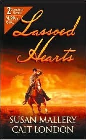 Lassoed Hearts: Cowboy Daddy\\The Cowboy by Cait London, Susan Mallery