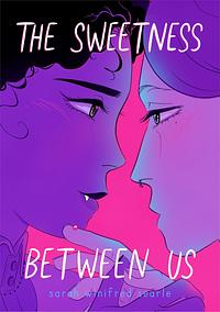 The Sweetness Between Us by Sarah Winifred Searle