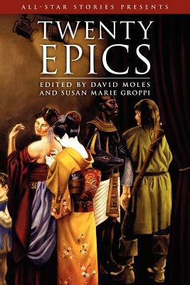 Twenty Epics by David Moles, Susan Groppi