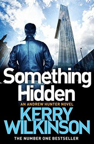 Something Hidden by Kerry Wilkinson