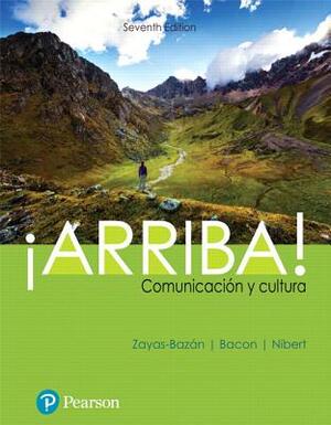 ¡arriba!: Comunicación Y Cultura Plus Mylab Spanish with Pearson Etext -- Access Card Package (Multi Semester) by Susan Bacon, Holly J. Nibert, Eduardo J. Zayas-Bazan