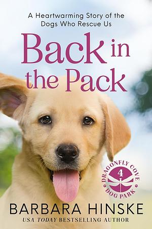 Back in the Pack: A Heartwarming Story of the Dogs who Rescue Us by Barbara Hinske