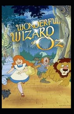 The Wonderful Wizard of Oz Illustrated by L. Frank Baum