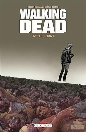 The Walking Dead, Vol. 17: Terrifiant by Robert Kirkman