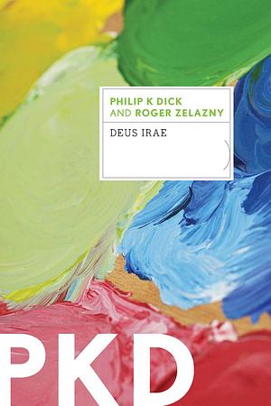 Deus Irae by Philip K. Dick, Roger Zelazny