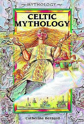 Celtic Mythology by Catherine Bernard