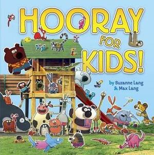 Hooray for Kids! by Suzanne Lang, Max Lang