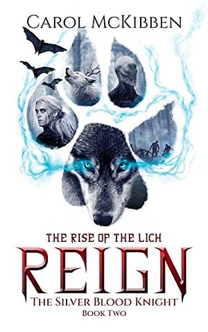 REIGN: The Rise of the Lich by Carol McKibben