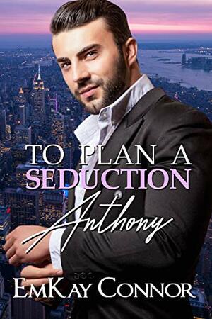 To Plan a Seduction by EmKay Connor