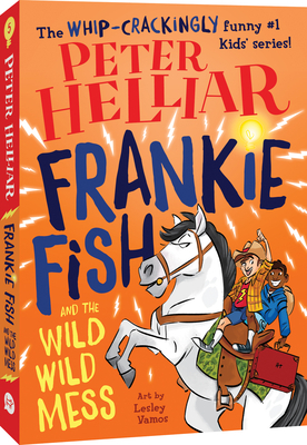 Frankie Fish and the Wild Wild Mess, Volume 5 by Peter Helliar