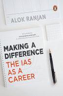 Making a Difference: The IAS as a Career by Alok Ranjan