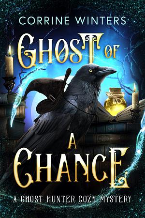 A Ghost of a Chance by Corrine Winters, Corrine Winters