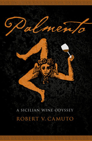 Palmento: A Sicilian Wine Odyssey by Robert V. Camuto