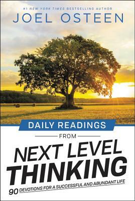 Daily Readings from Next Level Thinking: 90 Devotions for a Successful and Abundant Life by Joel Osteen