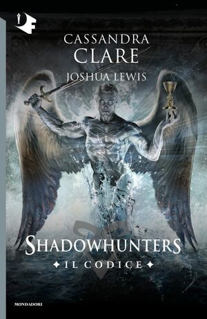Shadowhunters – Il Codice by Joshua Lewis, Cassandra Clare