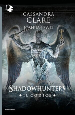 Shadowhunters – Il Codice by Cassandra Clare, Joshua Lewis