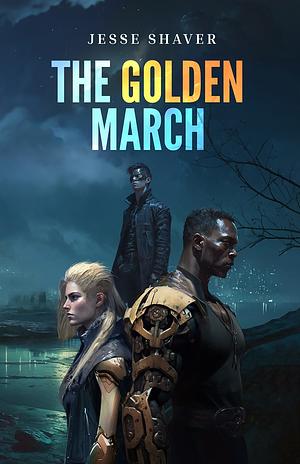 The Golden March by Jesse Shaver