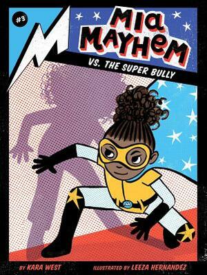 MIA Mayhem vs. the Super Bully, Volume 3 by Kara West