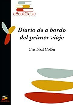 Diario de a bordo del primer viaje by Cristóbal Colón