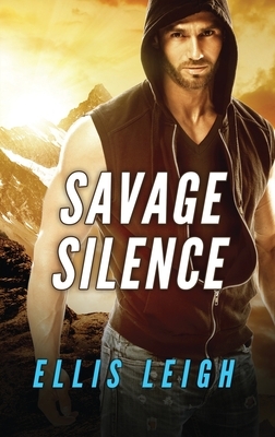 Savage Silence: A Dire Wolves Mission by Ellis Leigh