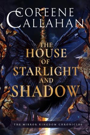 House of Starlight and Shadow  by Coreene Callahan