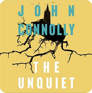 The Unquiet by John Connolly