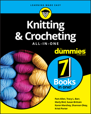 Knitting & Crocheting All-In-One for Dummies by Tracy L. Barr, Shannon Okey, Pam Allen