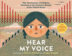 Hear My Voice/Escucha Mi Voz: The Testimonies of Children Detained at the Southern Border of the United States by 