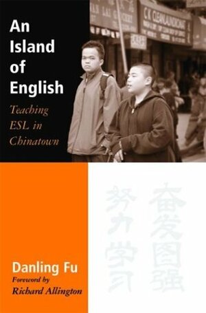 An Island of English: Teaching ESL in Chinatown by Danling Fu