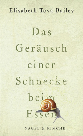 Das Geräusch einer Schnecke beim Essen by Elisabeth Tova Bailey