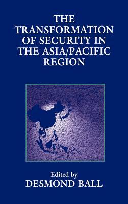 The Transformation of Security in the Asia/Pacific Region by 