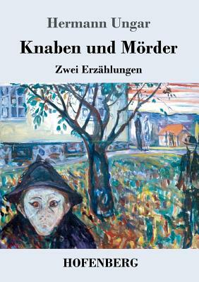 Knaben und Mörder: Zwei Erzählungen by Hermann Ungar