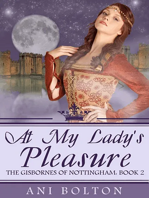 At My Lady's Pleasure by Ani Bolton