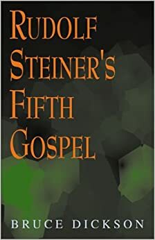 Rudolf Steiner's Fifth Gospel by Rudolf Steiner, Bruce Dickson