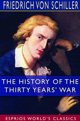 The History of the Thirty Years' War (Esprios Classics) by Friedrich Schiller