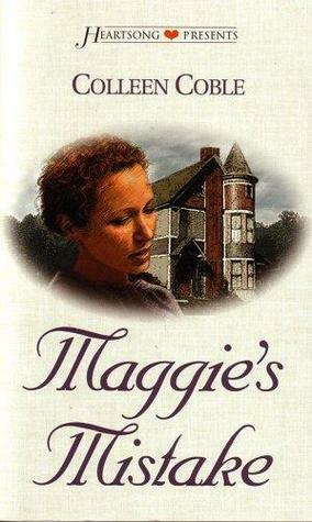 Maggie's Mistake by Colleen Coble