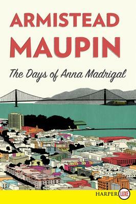 The Days of Anna Madrigal by Armistead Maupin