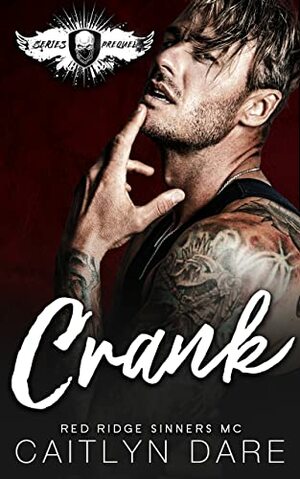 Crank: A Dark MC Romance (Red Ridge Sinners MC) by Caitlyn Dare