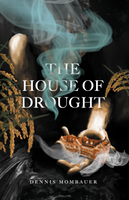 The House of Drought by Dennis Mombauer