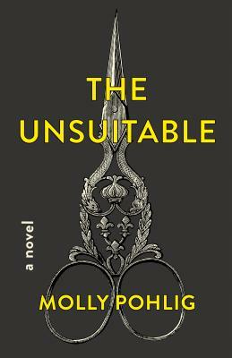 The Unsuitable by Molly Pohlig