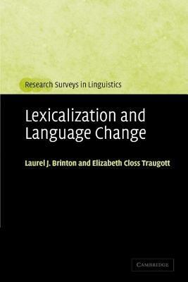 Lexicalization and Language Change by Elizabeth Closs Traugott, Laurel J. Brinton