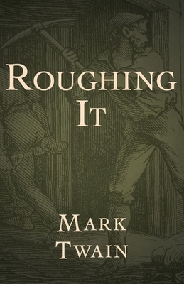 Roughing It Illustrated by Mark Twain