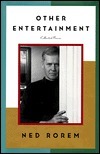 Other Entertainment: Collected Pieces by Ned Rorem