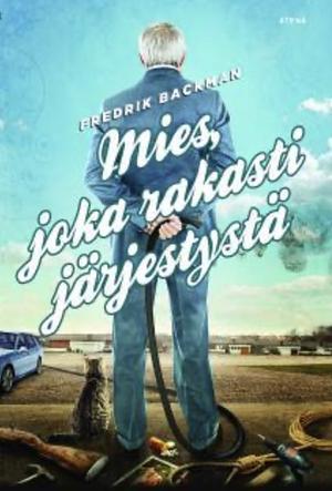 Mies, joka rakasti järjestystä by Fredrik Backman