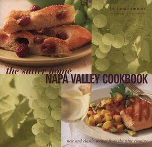 Sutter Home Napa Valley Cookbook: New and Classic Recipes from the Wine Country by James McNair, Zeva Oelbaum